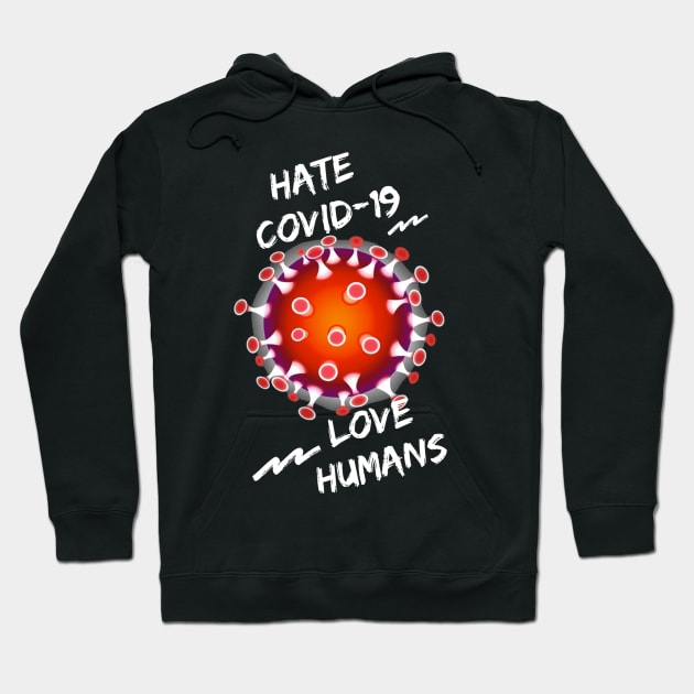 Love humans and Hate Covid-19 Hoodie by ronfer